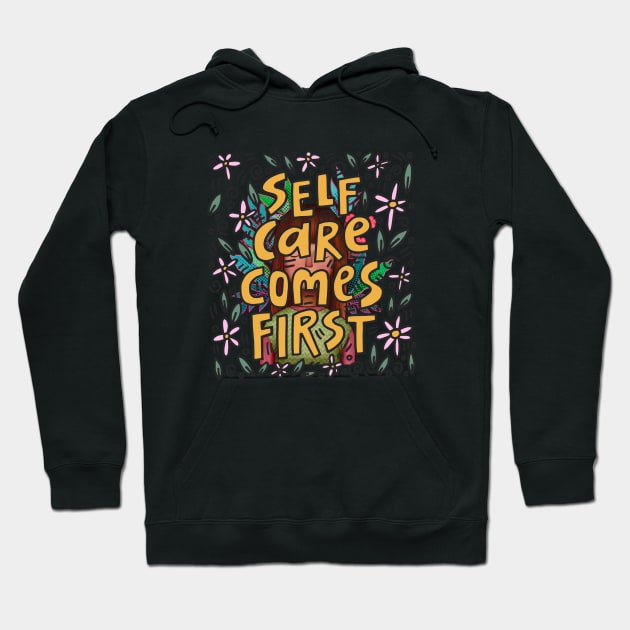 Self care comes first Hoodie by RosaliaDe